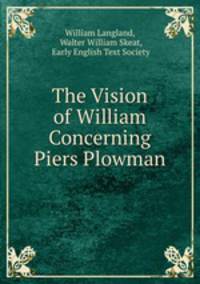 The Vision of William Concerning Piers Plowman