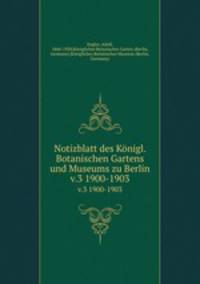 Notizblatt des Knigl. Botanischen Gartens und Museums zu Berlin. v.3 1900-1903
