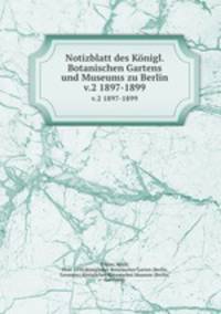 Notizblatt des Knigl. Botanischen Gartens und Museums zu Berlin. v.2 1897-1899