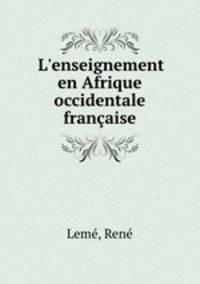 L`enseignement en Afrique occidentale franaise