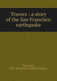 Travers : a story of the San Francisco earthquake