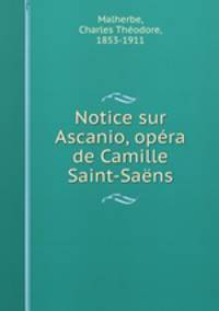 Notice sur Ascanio, opra de Camille Saint-Sans