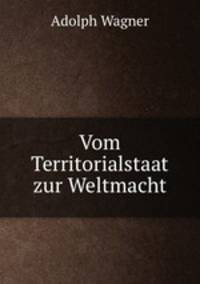 Vom Territorialstaat zur Weltmacht.