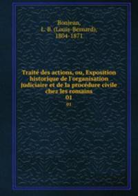 Trait des actions, ou, Exposition historique de l`organisation judiciaire et de la procdure civile chez les romains. 01
