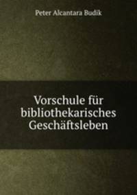 Vorschule fr bibliothekarisches Geschftsleben