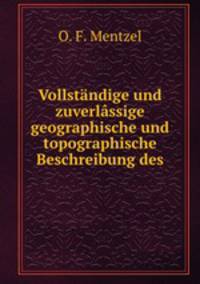 Vollstndige und zuverlssige geographische und topographische Beschreibung des.