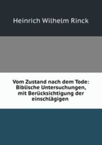 Vom Zustand nach dem Tode: Biblische Untersuchungen, mit Bercksichtigung der einschlgigen .