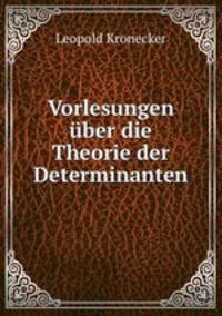 Vorlesungen ber die Theorie der Determinanten
