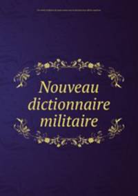 Nouveau dictionnaire militaire