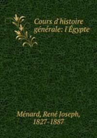 Cours d`histoire gnrale: l`gypte