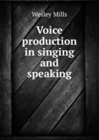 Voice production in singing and speaking