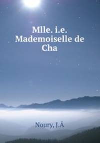 Mlle. i.e. Mademoiselle de Cha