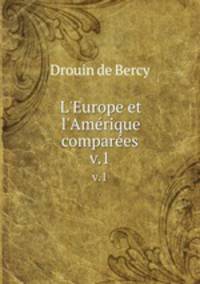 L`Europe et l`Amrique compares. v.1