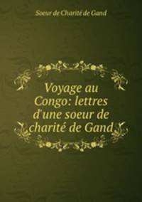 Voyage au Congo: lettres d`une soeur de charit de Gand