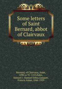 Some letters of Saint Bernard, abbot of Clairvaux