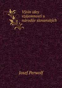 Vvin idey vzjemnosti u nrodv slovanskch