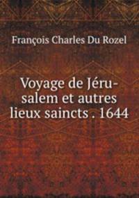 Voyage de Jru-salem et autres lieux saincts . 1644