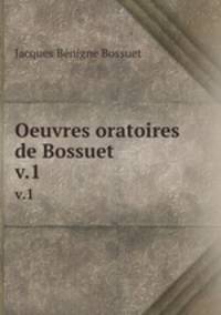 Oeuvres oratoires de Bossuet. v.1