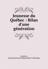 Jeunesse du Qubec : Bilan d`une gnration