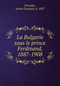 La Bulgarie sous le prince Ferdinand, 1887-1908