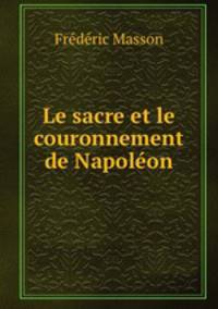 Le sacre et le couronnement de Napolon