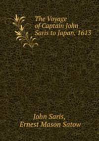 The Voyage of Captain John Saris to Japan, 1613