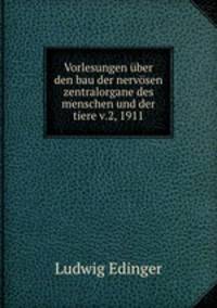 Vorlesungen ber den bau der nervsen zentralorgane des menschen und der tiere v.2, 1911