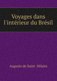 Voyages dans l`intrieur du Brsil