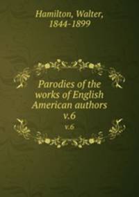 Parodies of the works of English & American authors. v.6