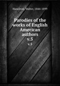 Parodies of the works of English & American authors. v.5