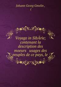 Voyage in Sibrie; contenant la description des moeurs & usages des peuples de ce pays, le .