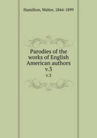 Parodies of the works of English & American authors. v.3