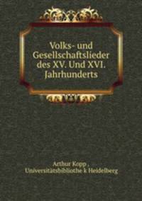 Volks- und Gesellschaftslieder des XV. Und XVI. Jahrhunderts