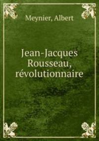 Jean-Jacques Rousseau, rvolutionnaire