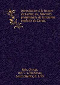 Introduction la lecture du Coran; ou, Discours prliminaire de la version anglaise du Coran;