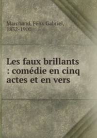 Les faux brillants : comdie en cinq actes et en vers
