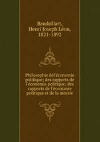 Philosophie del`conomie politique; des rapports de l`conomie politique; des rapports de l`conomie politique et de la morale