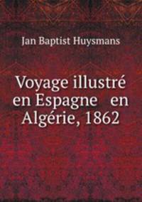 Voyage illustr en Espagne & en Algrie, 1862