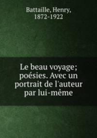 Le beau voyage; posies. Avec un portrait de l`auteur par lui-mme