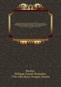 Histoire parlementaire de la Rvolution franaise; ou, Journal des Assembles nationales, depuis 1789 jusqu`en 1815, contenant la narration des vnemens, les dbats des Assembles, et particulirement de la Socit des Jacobins les procs-verbaux de la C. 11