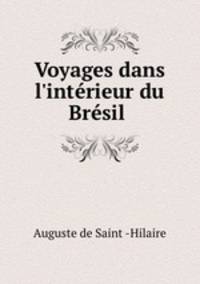 Voyages dans l`intrieur du Brsil .