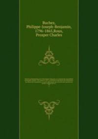 Histoire parlementaire de la Rvolution franaise; ou, Journal des Assembles nationales, depuis 1789 jusqu`en 1815, contenant la narration des vnemens, les dbats des Assembles, et particulirement de la Socit des Jacobins les procs-verbaux de la C. 35