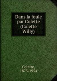 Dans la foule par Colette (Colette Willy)