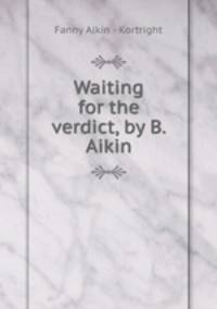 Waiting for the verdict, by B. Aikin