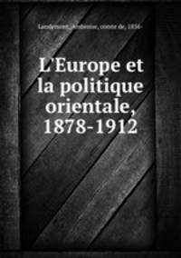L`Europe et la politique orientale, 1878-1912