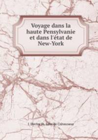 Voyage dans la haute Pensylvanie et dans l`tat de New-York