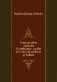 Vortrge ber rmische Alterthmer: An der Universitt zu Bonn gehalten