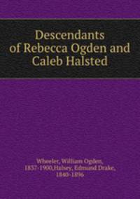 Descendants of Rebecca Ogden and Caleb Halsted