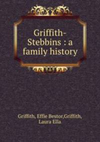 Griffith-Stebbins : a family history