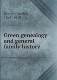 Green genealogy and general family history
